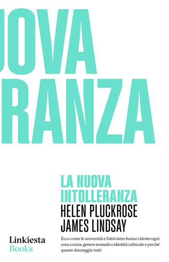 La nuova intolleranza - Helen Pluckrose, James Lindsay - Libro Linkiesta 2022, Linkiesta Books | Libraccio.it