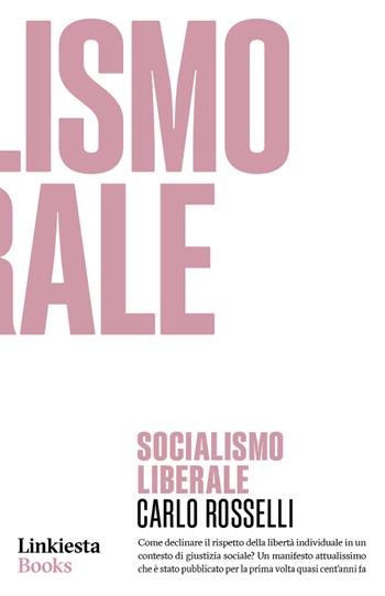 Socialismo liberale - Carlo Rosselli - Libro Linkiesta 2022 | Libraccio.it