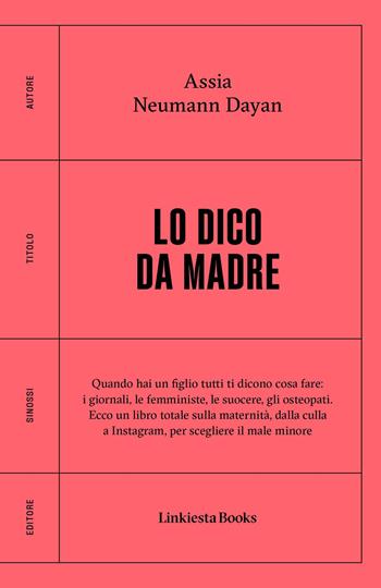 Lo dico da madre - Assia Neumann Dayan - Libro Linkiesta 2023 | Libraccio.it