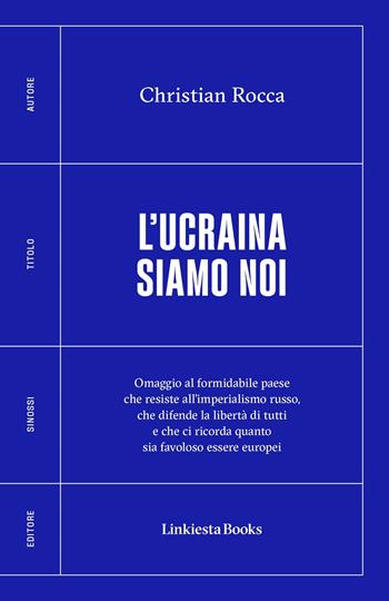 L'Ucraina siamo noi - Christian Rocca - Libro Linkiesta 2024 | Libraccio.it