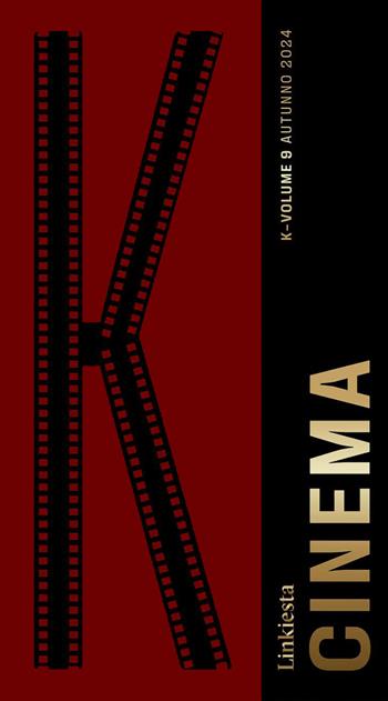 K. Linkiesta. Vol. 9: Cinema  - Libro Linkiesta 2024, Linkiesta Books | Libraccio.it