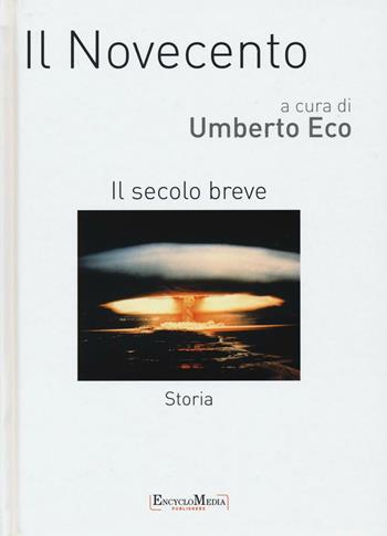 Il novecento. Il secolo breve. Storia  - Libro Encyclomedia Publishers 2016, Storia della civiltà europea | Libraccio.it