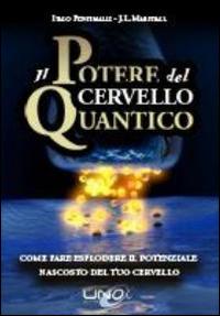 Il potere del cervello quantico - Italo Pentimalli, J. L. Marshall - Libro Uno Editori 2014 | Libraccio.it