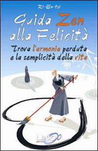 Guida zen alla felicità vita - Ri-En-tzi - Libro Uno Editori 2015 | Libraccio.it