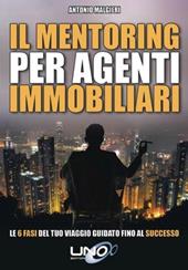 Il mentoring per agenti immobiliari. Le 6 fasi del tuo viaggio guidato fino al successo