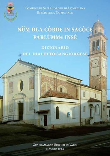 Num dla cord in sacocc parlumme inse'. Dizionario del dialetto sangiorgese. Con CD-ROM  - Libro Guardamagna 2014 | Libraccio.it