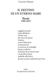 Il destino di un eterno mare. Poesie 1985-2015