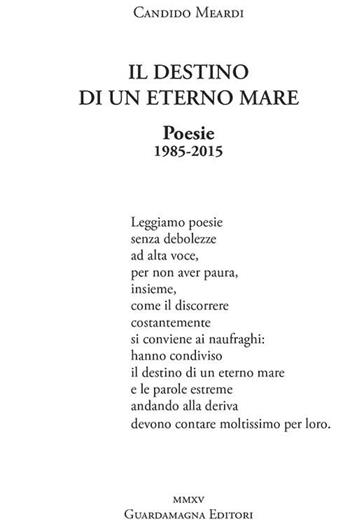 Il destino di un eterno mare. Poesie 1985-2015 - Candido Meardi - Libro Guardamagna 2016 | Libraccio.it