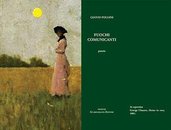 Fuochi comunicanti - Gianni Pollini - Libro Guardamagna 2018 | Libraccio.it
