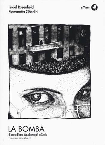 La bomba di come Pierre Maudlin scoprì la storia - Israel Rosenfeld, Fiammetta Ghedini - Libro effequ 2015, Illustri | Libraccio.it