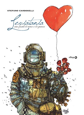 Leviatania. Una favola di mare e di guerra - Stefano Cardoselli - Libro effequ 2018, Illustri | Libraccio.it