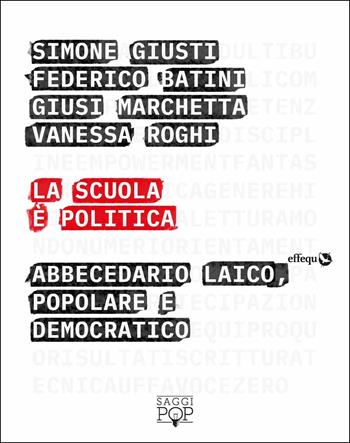 La scuola è politica. Abbecedario laico, popolare e democratico  - Libro effequ 2019, Saggi pop | Libraccio.it