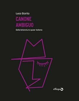 Canone ambiguo. Della letteratura queer italiana - Luca Starita - Libro effequ 2021, Saggi pop | Libraccio.it