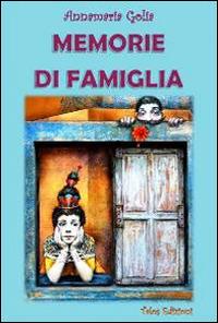 Memorie di famiglia - Anna M. Golia - Libro Talos Edizioni 2014, Polis | Libraccio.it