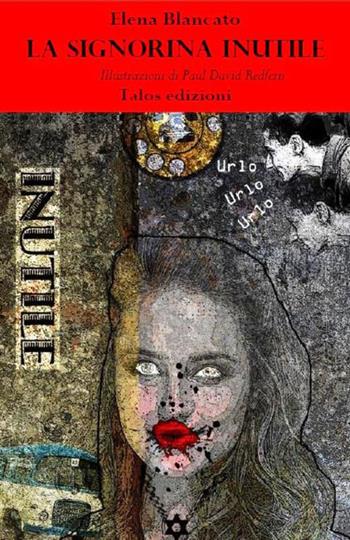 La signorina inutile - Elena Blancato - Libro Talos Edizioni 2015, Tamiri | Libraccio.it