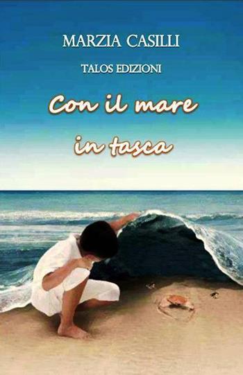 Con il mare in tasca - Marzia Casilli - Libro Talos Edizioni 2015, Polis | Libraccio.it