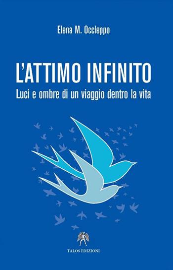 L'attimo infinito - Elena M. Occleppo - Libro Talos Edizioni 2016, Polis | Libraccio.it