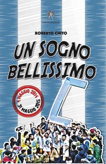 Un sogno bellissimo - Roberto Chito - Libro Talos Edizioni 2016, Polis | Libraccio.it