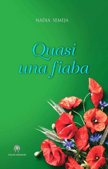 Quasi una fiaba - Nadia Semeja - Libro Talos Edizioni 2016, Polis | Libraccio.it