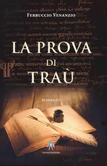 La prova di Traù - Ferruccio Venanzio - Libro Talos Edizioni 2017, Pangea | Libraccio.it