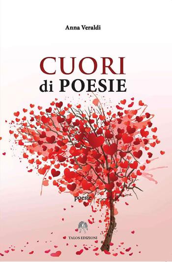 Cuori di poesie - Anna Veraldi - Libro Talos Edizioni 2017, Tamiri | Libraccio.it
