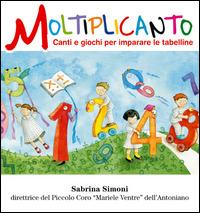 Moltiplicanto. Canti e giochi per imparare le tabelline. Con CD Audio - Sabrina Simoni - Libro Azzurra Publishing 2015 | Libraccio.it
