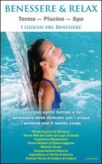 Benessere & relax. Terme, piscine, Spa. I luoghi del benessere  - Libro Azzurra Publishing 2015 | Libraccio.it