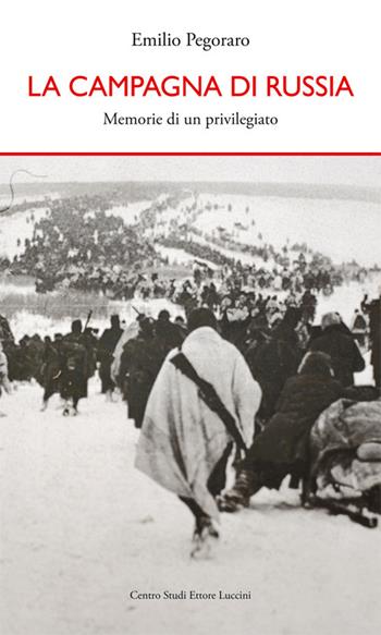 La campagna di Russia. Memorie di un «privilegiato» - Emilio Pegoraro - Libro Azzurra Publishing 2015 | Libraccio.it