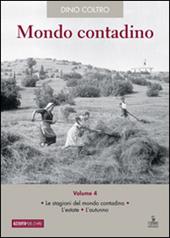 Mondo contadino. Vol. 4: Le stagioni del mondo contadino. L'estate. L'autunno.