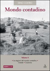 Mondo contadino. Vol. 4: Le stagioni del mondo contadino. L'estate. L'autunno. - Dino Coltro - Libro Azzurra Publishing 2016 | Libraccio.it