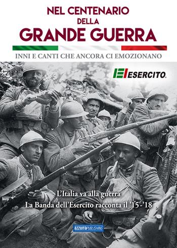 Nel centenario della grande guerra. Inni e canti che ancora ci emozionano. Con CD Audio  - Libro Azzurra Publishing 2015 | Libraccio.it