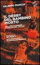 Il derby del bambino morto. Violenza e ordine pubblico nel calcio - Valerio Marchi - Libro Edizioni Alegre 2014, Quinto tipo | Libraccio.it