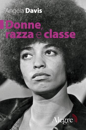 Donne, razza e classe - Angela Davis - Libro Edizioni Alegre 2018, Feminist | Libraccio.it