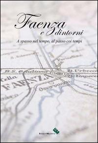 Faenza e dintorni. Ediz. illustrata  - Libro Moderna (Ravenna) 2015 | Libraccio.it