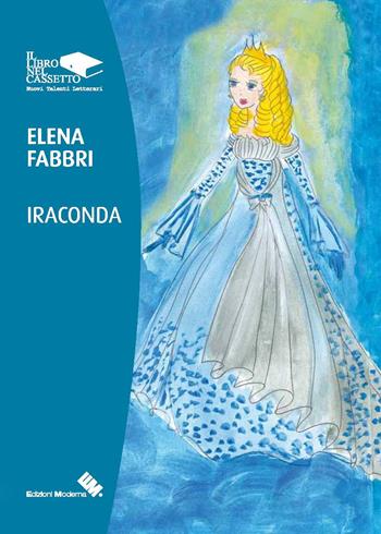 Iraconda - Elena Fabbri - Libro Moderna (Ravenna) 2015 | Libraccio.it