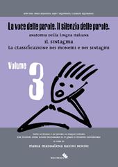 La voce delle parole. Il silenzio delle parole. Vol. 3: Il sintagma. La classificazione dei monemi e dei sintagma.