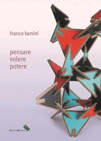 Pensare volere potere - Franco Benini - Libro Moderna (Ravenna) 2017 | Libraccio.it