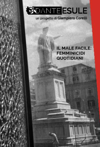 Dante esule. Il male facile: femminicidi quotidiani. Ediz. illustrata - Giampiero Corelli, Monica Vodarich - Libro Moderna (Ravenna) 2018 | Libraccio.it