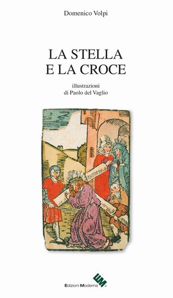 La stella e la croce. Ediz. illustrata - Domenico Volpi - Libro Moderna (Ravenna) 2020 | Libraccio.it