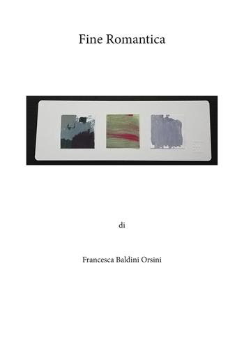 Fine romantica - Francesca Baldini Orsini - Libro Moderna (Ravenna) 2020 | Libraccio.it