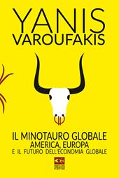 Il minotauro globale. L'America, l'Europa e il futuro dell'economia globale