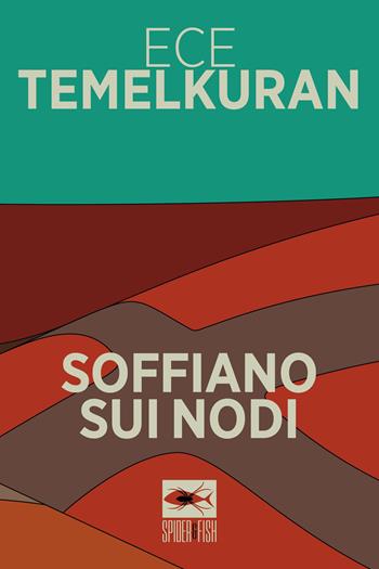Soffiano sui nodi - Ece Temelkuran - Libro Spider & Fish 2019, Le spigole | Libraccio.it