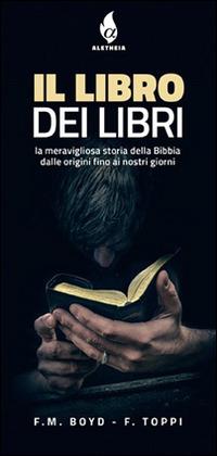Il libro dei libri. La meravigliosa storia della Bibbia - F. M. Boyd, Francesco Toppi - Libro ADI Media 2016 | Libraccio.it