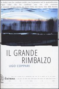 Il grande rimbalzo - Ugo Coppari - Libro Exòrma 2014, Narrativa | Libraccio.it