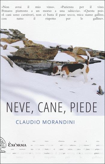 Neve, cane, piede - Claudio Morandini - Libro Exòrma 2015, Narrativa | Libraccio.it