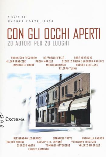 Con gli occhi aperti. 20 autori per 20 luoghi  - Libro Exòrma 2016, Scritti traversi | Libraccio.it