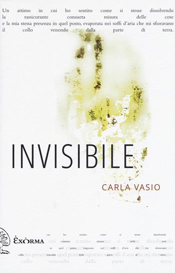 Invisibile - Carla Vasio - Libro Exòrma 2017, Quisiscrivemale | Libraccio.it