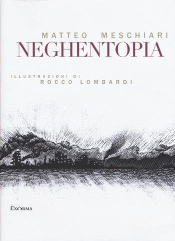 Neghentopia - Matteo Meschiari - Libro Exòrma 2017 | Libraccio.it
