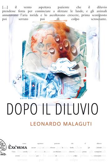Dopo il diluvio - Leonardo Malaguti - Libro Exòrma 2018, Quisiscrivemale | Libraccio.it