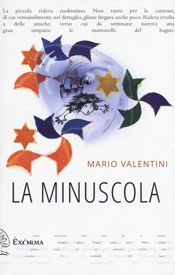 La minuscola - Mario Valentini - Libro Exòrma 2018, Quisiscrivemale | Libraccio.it
